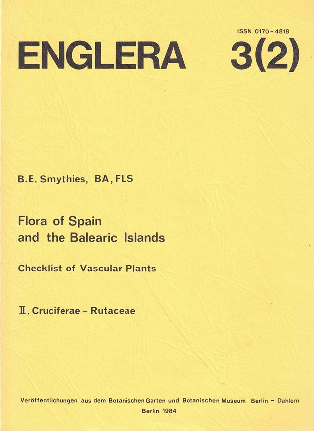 Flora of Spain and the Balearic Islands. Checklist of Vascular Plants. Part 2: Cruciferae-Rutaceae. 1984. (Englera, Vol. 3, no. 2). 274 p. gr8vo. Paper bd.