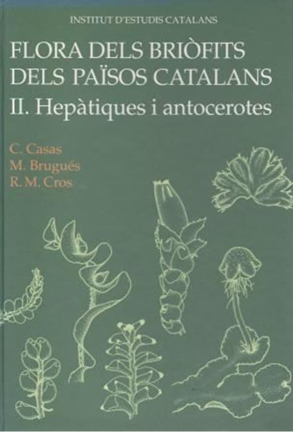 Flora dels briofits del Paisos Catalans. Volume 2. Hepatiques i Antocerotes. 2004. illus. (=line - drawings). 138 p. gr8vo. Hardcover. - In Catalan.