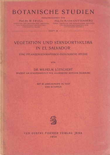 Vegetation und Standortsklima in El Salvador. Eine pflanzengeographisch - ökologische Studie. 1959. (Botanische Studien, Heft 10). 20 Tafeln. 38 Fig. 88 S. gr8vo. Broschiert.