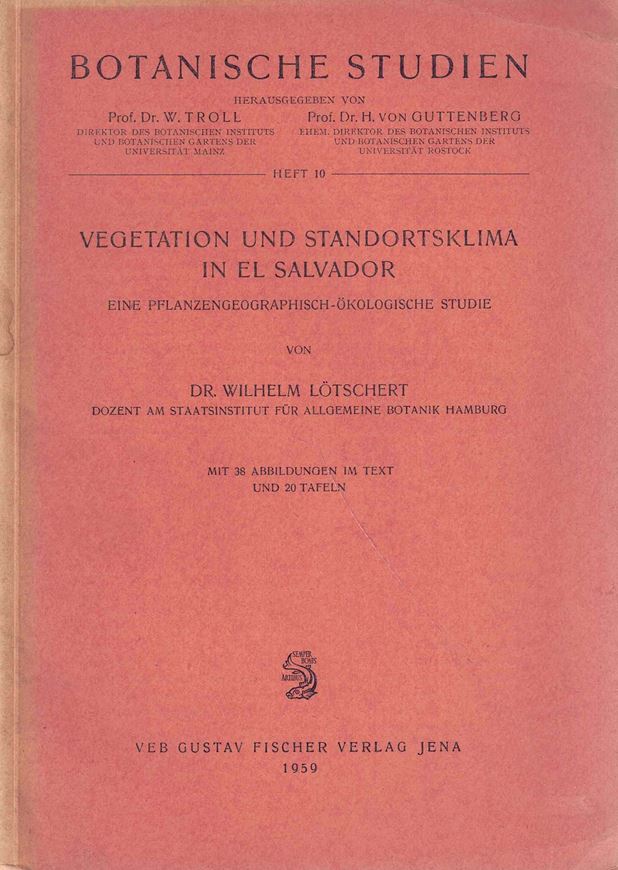 Vegetation und Standortsklima in El Salvador. Eine pflanzengeographisch - ökologische Studie. 1959. (Botanische Studien, Heft 10). 20 Tafeln. 38 Fig. 88 S. gr8vo. Broschiert.