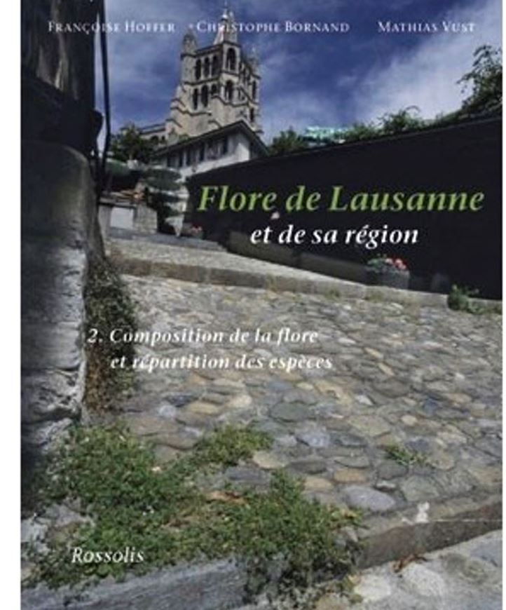 Flore de Lausanne. Vol. 2: Composition de la flore et répartition des espèces. 2006. Many distrib. maps. 228 p. gr8vo. Paper bd.