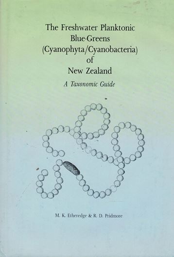 The Freshwater Planktonic Bluegreens (Cyanophyta / Cyanobacteria) of New Zealand. A taxonomic guide. 1987. 122 p. Hardcover.