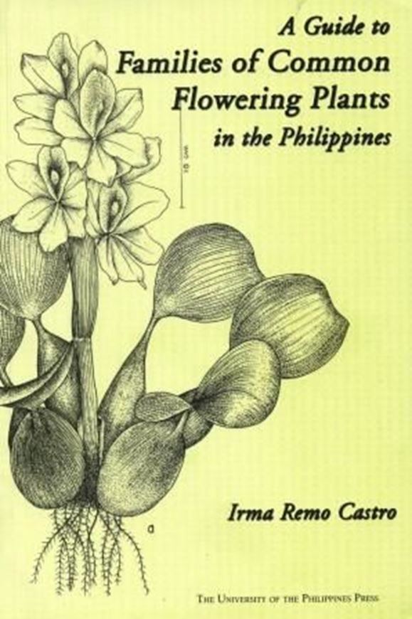 A Guide to Families of Common Flowering Plants in the Philippines. 2006. 73 col. photographs. XII, 199 p. gr8vo. Paper bd.