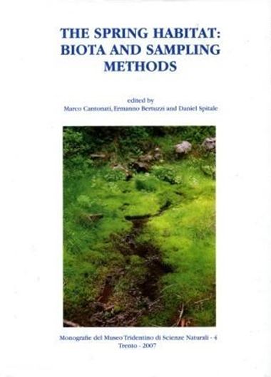 The spring habitat: biota and sampling methods. 2007. (Monogr. del Museo Tridentino di Scienze Naturali,4). many col. figs. 350 p. gr8vo. Hardcover.