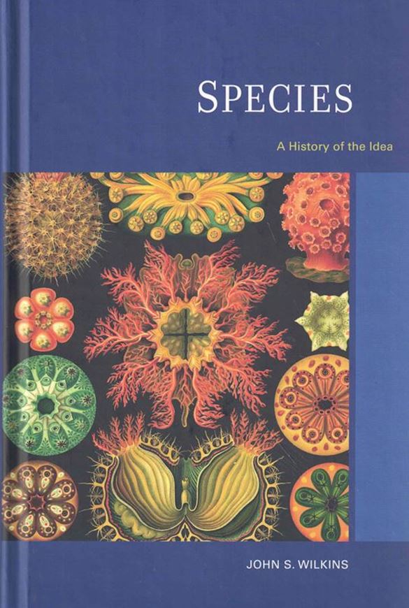 Vol. 1: Species. A History of the Idea by John S. Wilkins. 2009. illus. tab. 320 p. gr8vo. Hardcover.