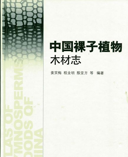 Atlas of Gymnosperms Woods of China. 2010. col. pls. 490 p. gr8vo. Hardcover.- Bilingual, in Chinese and English.