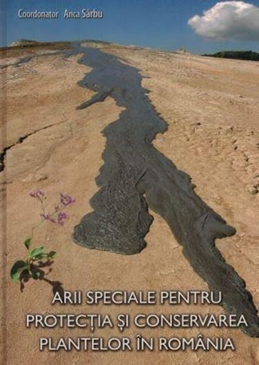Arii speciale pentru protecia si conservarea plantelor Romania / Special Protected Areas for Plant Conservation in Romania. 2007. 87 col. plates. Many dot maps. 396 p. 4to. Hardcover.- In Romanian, with Latin nomenclature and brief summary in English.