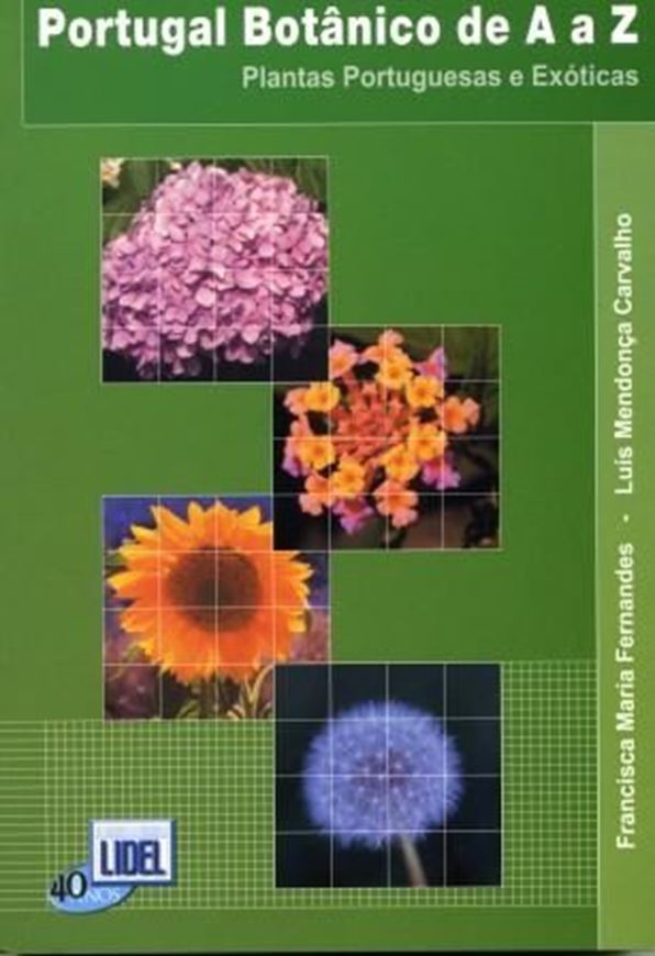 Portugal botanico de A a Z. Plantas portuguesas e exoticas. 2003. illus. X, 362 p. gr8vo. Paper bd.- In Portuguese.