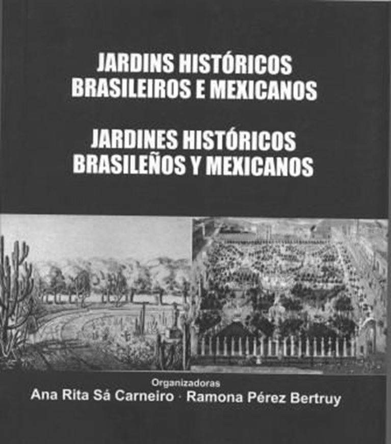 Jardins historicos: brasileiros e mexicanos / Jardines historicos: brasilenos y mexicanos. 2010. 644 p. gr8vo. Paper bd.- Bilingual, in Portuguese and Spanish.
