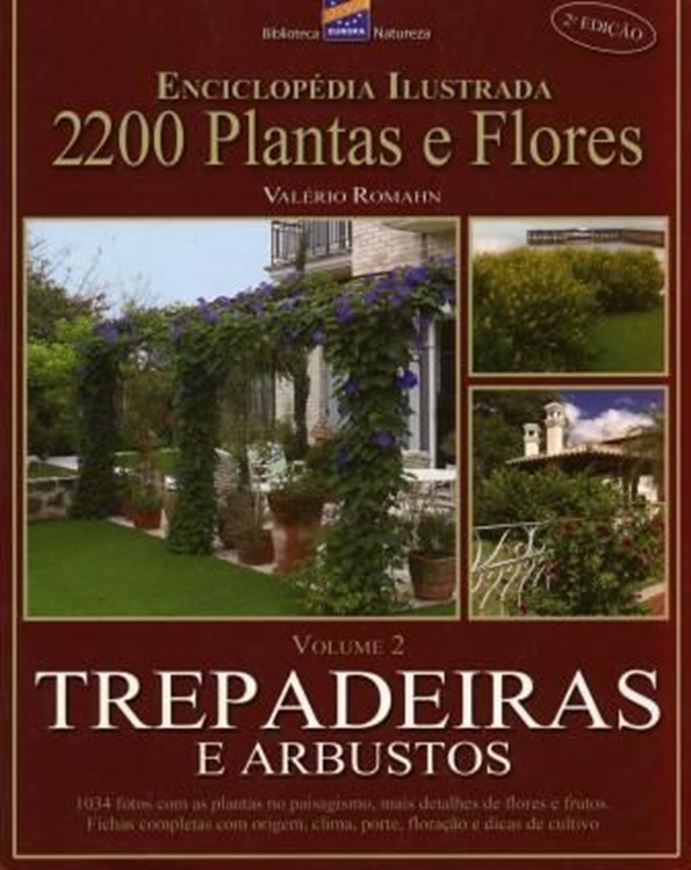 Trepadeiras e Arbustos. 2007. (Enciclopedia Ilustrada 2200 Plantas de Flores, Vol. 2). Many col. photographs. 177 p. 4to. Paper bd. - In Portuguese, with Latin nomenclature.