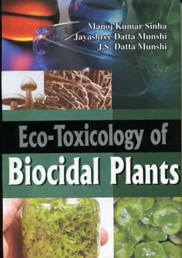 Eco-toxicology of biocidal Plants. 2010. illus. figs. XXVII, 272 p. gr8vo. Hardcover.