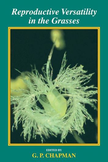 Reproductive Versatility in the Grasses. 1991. (Reprint 2011). illus. tabs. 314 p. gr8vo. Paper bd.
