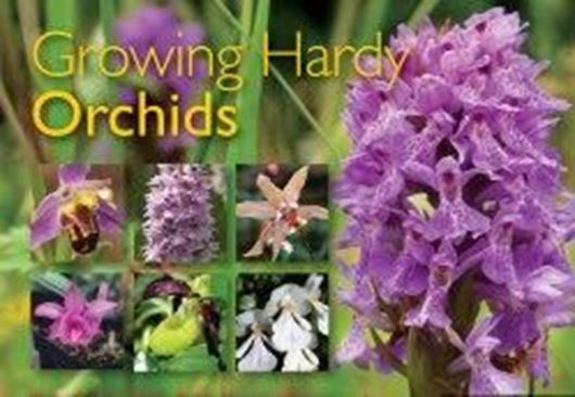  Growing Hardy Orchids. 2012. 160 col. photogr. illus. 128 p. gr8vo. Paper bd.
