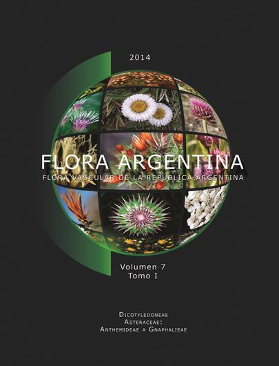 Vol. 07:1: Dicotyledoneae. Asteraceae, 1: Anthemideae a Gnaphalieae. 2014. 546 p. 4to. Hardcover. - In Spanish, with Latin nomenclature and Latin species index.