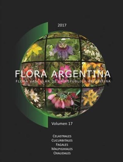 Vol. 17: Eudicotiledóneas 2: Celastrales, Cucurbitales, Fagales, Malphigiales, Oxalidaceae. 2017. illus. VIII, 434 p. 4to. Hardcover. - In Spanish.
