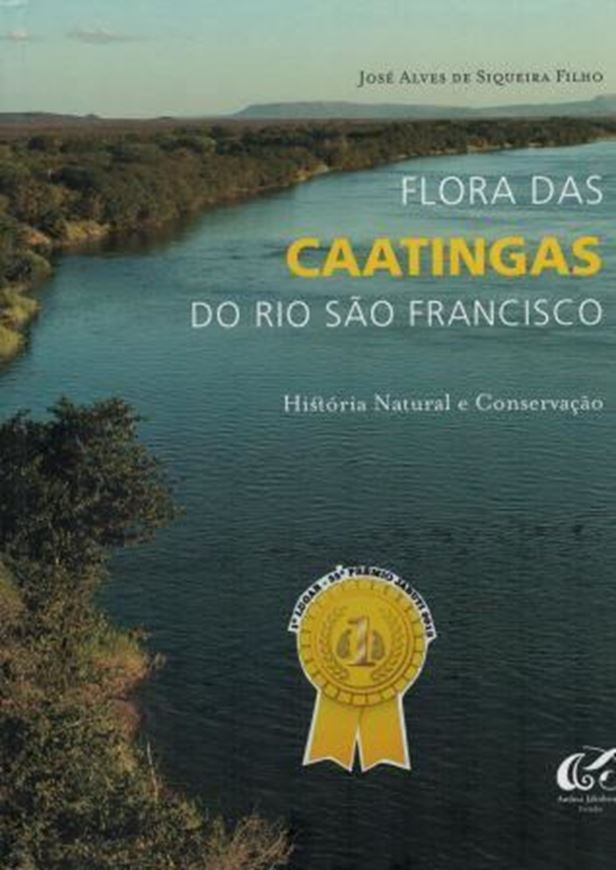 Flora das Caatingas do Rio Sao Francisco. Historia natural e conservacao. 2012. illus. 552 p. 4to. Hardcover. - In Portuguese.