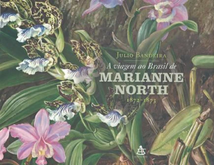  A viagem ao Brasil de Marianne North 1872 - 1873. Publ. 2012. illus. 199 p. Hardcover. - In Portuguese.