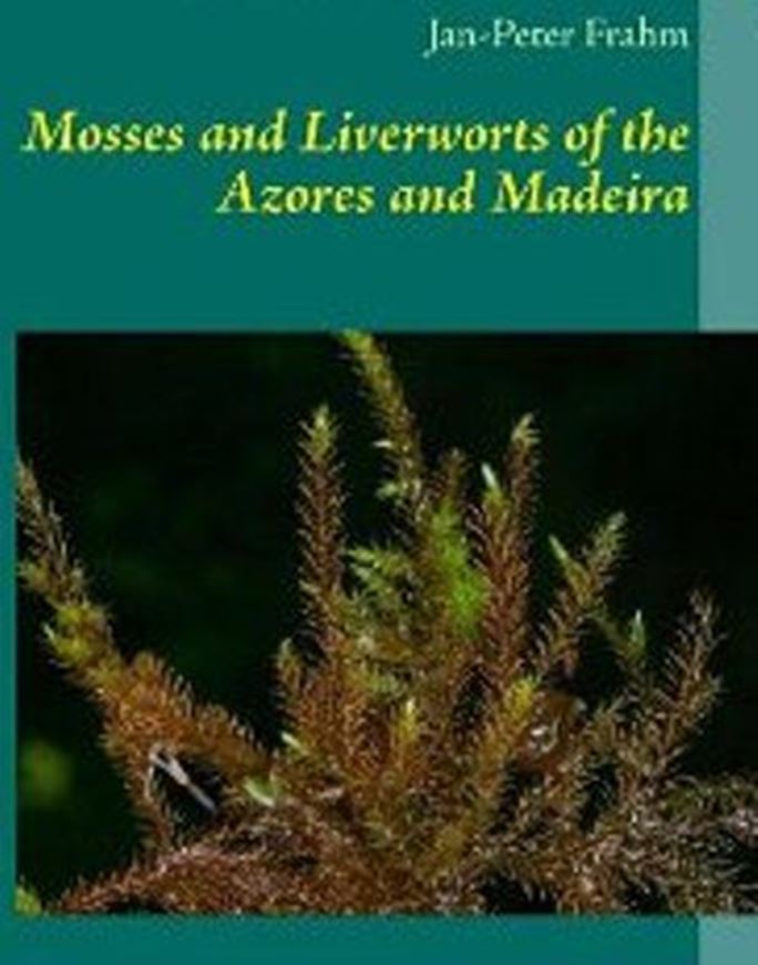 Mosses and Liverworts of the Azores and Madeira. 2013. illus. 116 p. gr8vo. Paper bd.
