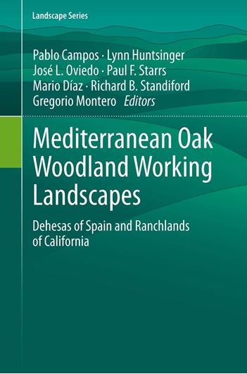 Mediterranean Oak Woodland Working Landscapes. Dehesas of Spain and Ranchlands of California. 2013. (Landscape Series, 16). 228 (176 col.) figs. XIII, 644 p. gr8vo. Hardcover.