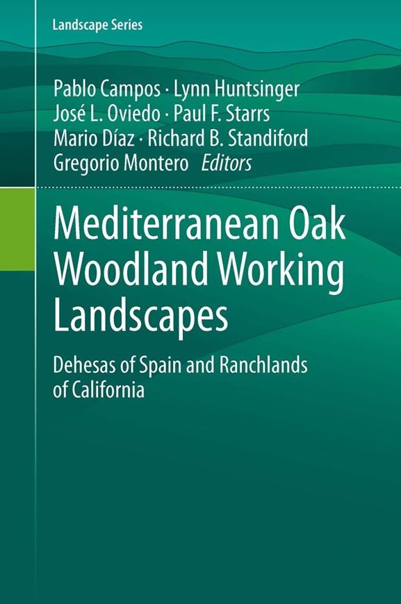 Mediterranean Oak Woodland Working Landscapes. Dehesas of Spain and Ranchlands of California. 2013. (Landscape Series, 16). 228 (176 col.) figs. XIII, 644 p. gr8vo. Hardcover.