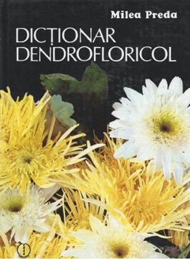 Dictionar Dendrofloricol. 1989. 425 col. photogr. 557 p. gr8vo. Hardcover. - In Romanian, with Latin nomenclature.