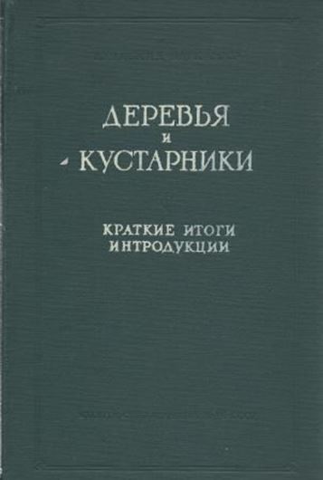 Derev'ja i Kustarinki. Kratkie Itogi Introdukcii v Glavnom Botaniceskom Sadi Akademii Nauk SSSR. 1959. illus. 190 p. gr8vo. Hardcover.
