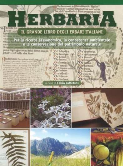 Herbaria. Il grande libro degli erbari italiani. Per la ricerca tassonomica, la conoscenza ambientale e la conservazione del patriomonio. 2012. illus.(mostly col., maps, tabs). XVI, 814 p. gr8vo. Paper bd.