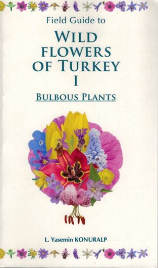 Wildflowers of Turkey. Vol ume 1: Bulbous Plants. 2013. 860 colour photographs. 504 p. Paper bd. - English, with Latin, Turkish and Common English plant names.