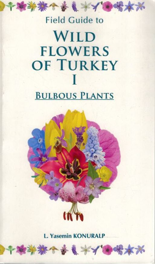Wildflowers of Turkey. Vol ume 1: Bulbous Plants. 2013. 860 colour photographs. 504 p. Paper bd. - English, with Latin, Turkish and Common English plant names.