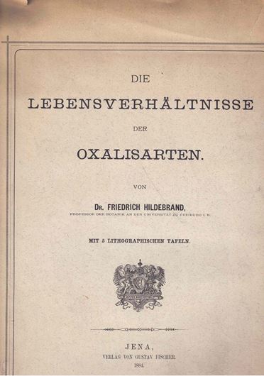 Die Lebensverhältnisse der Oxalisarten. 1884. 5 lithogr. Tafeln. IV, 140 S. 4to. Broschiert,