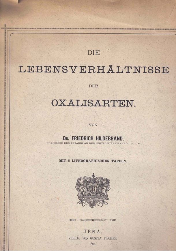 Die Lebensverhältnisse der Oxalisarten. 1884. 5 lithogr. Tafeln. IV, 140 S. 4to. Broschiert,