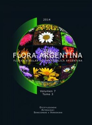 Vol. 07:3: Dicotyledoneae. Asteraceae, 2: Senecioneae and Vernonieae. 2014. VI, 306 p. 4to. Hardcover.