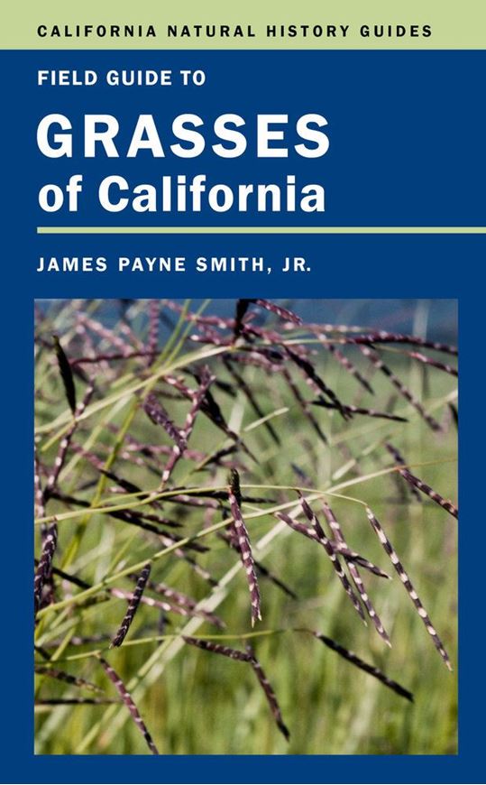 Field Guide to Grasses of California. 2014. (Calif. Natural History Guides, 110).illus. 448 p. Hardcover.