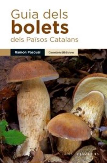 Guia dels Bolets dels Paisos Catalans. 3rd rev. ed. 2022. (Guies de camp,2).  illus. (col.). 294 p. Paper bd. - In Catalan.