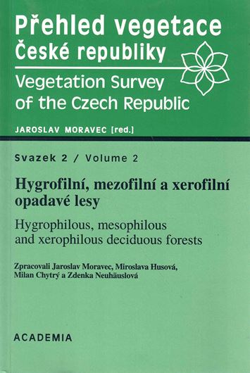 Phreled vegetace Ceské republicky / Vegetation Survey of the Czech Republic. Volume 2: Hygrophilous, mesophilous and xerophilous deciduous forests. 2000. 319 p. gr8vo. Paper bd.- Czech, with 34 p.of English summary.
