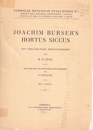 Joachim Burser's Hortus Siccus mit Erklärungen herausgeg. von H. O. Juel. 1936. (Symbolae Botanicae Upsalienses, II:1). 4 Tafeln. 187 p. gr8vo. Broschiert, - In German.