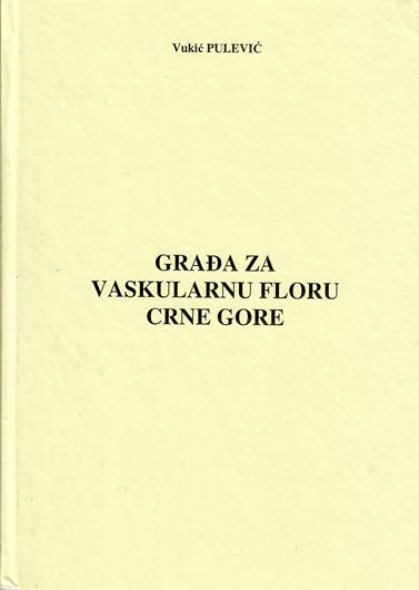 Grada za Vaskularna Floru Crne Gore: Dopuna ' Conspectus Flora Montenegriane' J. Rohlene. (Posebna izdanja / Republicki za Zastitu Prirode Crne Gore, 2). 2005. 18 b/w photographs. 218 p. gr8vo. Hardcover.- In Montenegrin, with Latin nomenclature and English synopsis and English foreword.