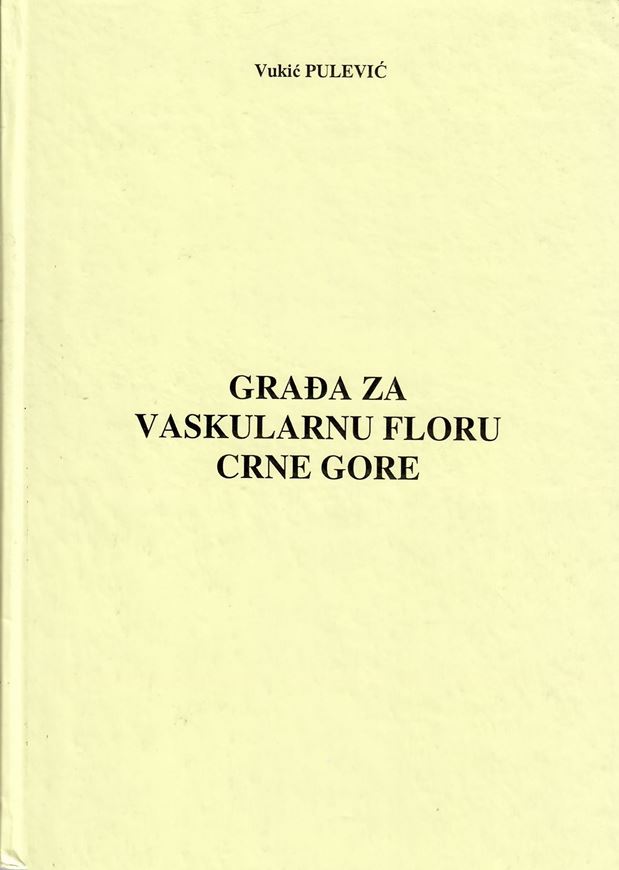 Grada za Vaskularna Floru Crne Gore: Dopuna ' Conspectus Flora Montenegriane' J. Rohlene. (Posebna izdanja / Republicki za Zastitu Prirode Crne Gore, 2). 2005. 18 b/w photographs. 218 p. gr8vo. Hardcover.- In Montenegrin, with Latin nomenclature and English synopsis and English foreword.