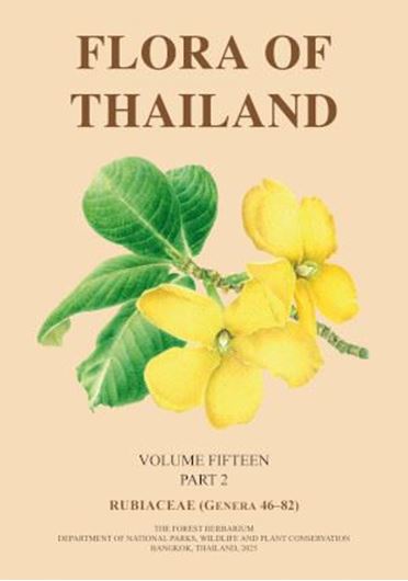 Volume 15:2:  Puff, Christian, Kongkanda Chayamarit. Voradol Chamchumroo and Hans -Joachim Esser: Rubiaceae (Genera 46-82). 2025. 16 col.pls.. 202 p. gr8vo. Paper bd.