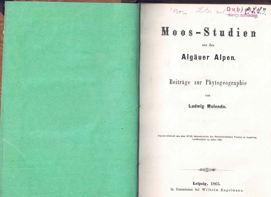 Moos - Studien aus dem Algäuer Alpen. Beiträge zur Phytogeographie. 1865. 160 S. gr8vo. Hardcover.