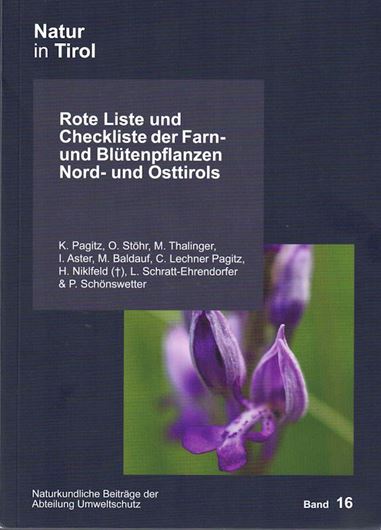 Rote Liste und Checkliste der Farn- und Blütenpflanzen Nord- und Osttirols. 2023. (Naturkundliche Beiträge der Abteilung Naturschutz, Band 16). 295 S. gr8vo. Broschiert.