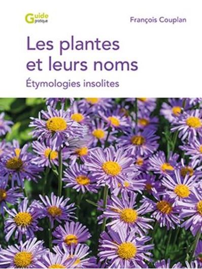 Les plantes et leurs noms. Etymologies insolites.2e éd. augmentée.  2025. 228 p. gr8vo. Paper bd.- In French.