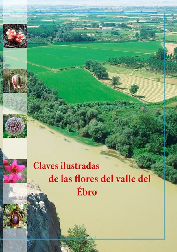Claves Ilustradas de las Flores del Valle del Ebro. 2021. illus. 243 p. gr8vo. Paper bd.- In Spanish.