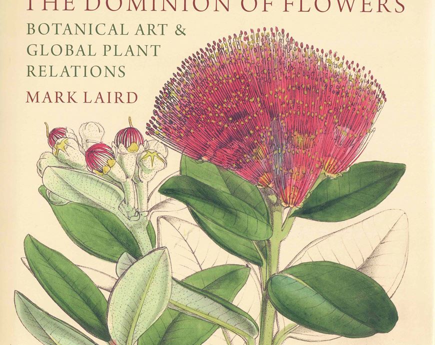 The Dominion of Flowers. Botanical Art and Global Plant Relations. 2024. illus. (col.).  XX, 253 p. gr8vo. Hardcover.