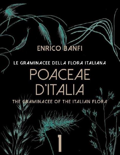 Poaceae d'Italia. Le Graminacee della Flora Italiana /The Graminaceae of the Italian flora. 2 volumes. 2026.illus. (line-drawings). ca. 2023 p. gr8vo. Hardcover. - Bilingual (Italian/English).