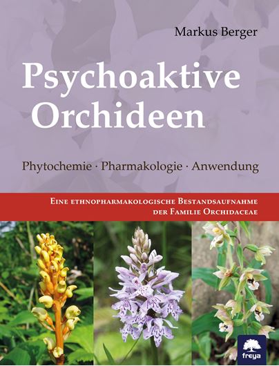Psychoaktive Orchideen. Phytochemie, Pharmakologie, Anwendung. Eine ethnopharmakologische Bestandsaufnahme der Familia Orchidaceae. 2026. viele Farbabbildungen (Fotos, Zeichnungen). 573 S. 4to. Broschiert.
