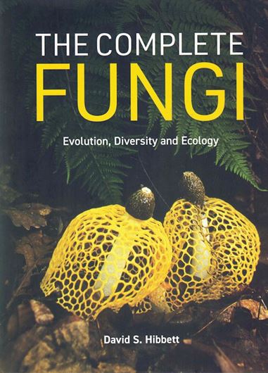 The Complete Fungi. Evolution, Diversity and Ecology. 2026. illus. 367 p. 4to. Hardcover.