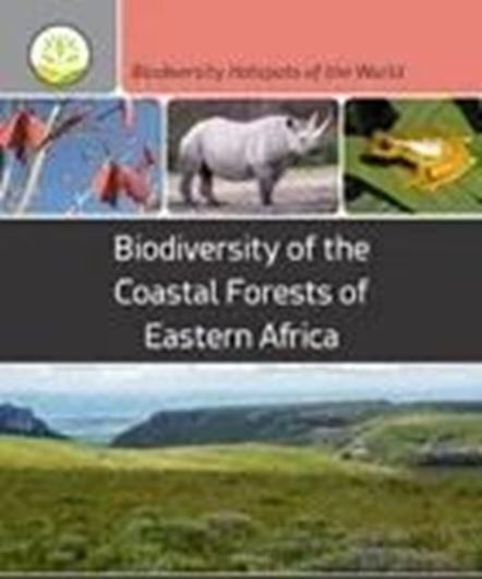 Biodiversity Hotspot of the Coastal Forest of Eastern Africa. 2026. (Biodiversity Hotspots of the World, 3). 25 tabs. 84 (76 col.) figs. XV, 305  p. gr8vo. Hardcover.