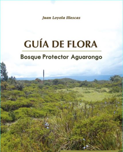 Guia de flora. Bosque protector Aguarongo. 2019. illus. 238 p. gr8vo. Paper bd.- In Spanish.
