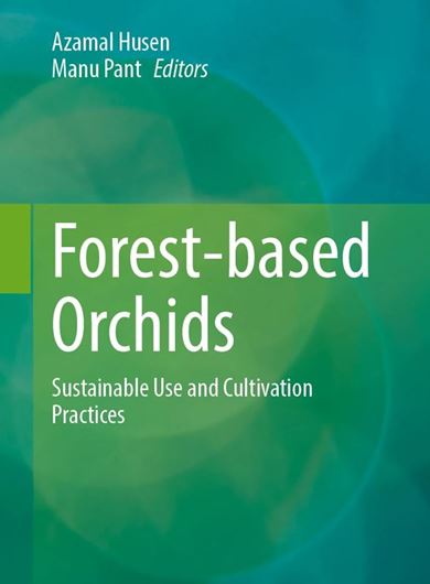 Forest-based Orchids. Sustainable Use and Cultivation Practices. 2026. 98 (91 col.) figs. 380  p. gr8vo. Hardcover.